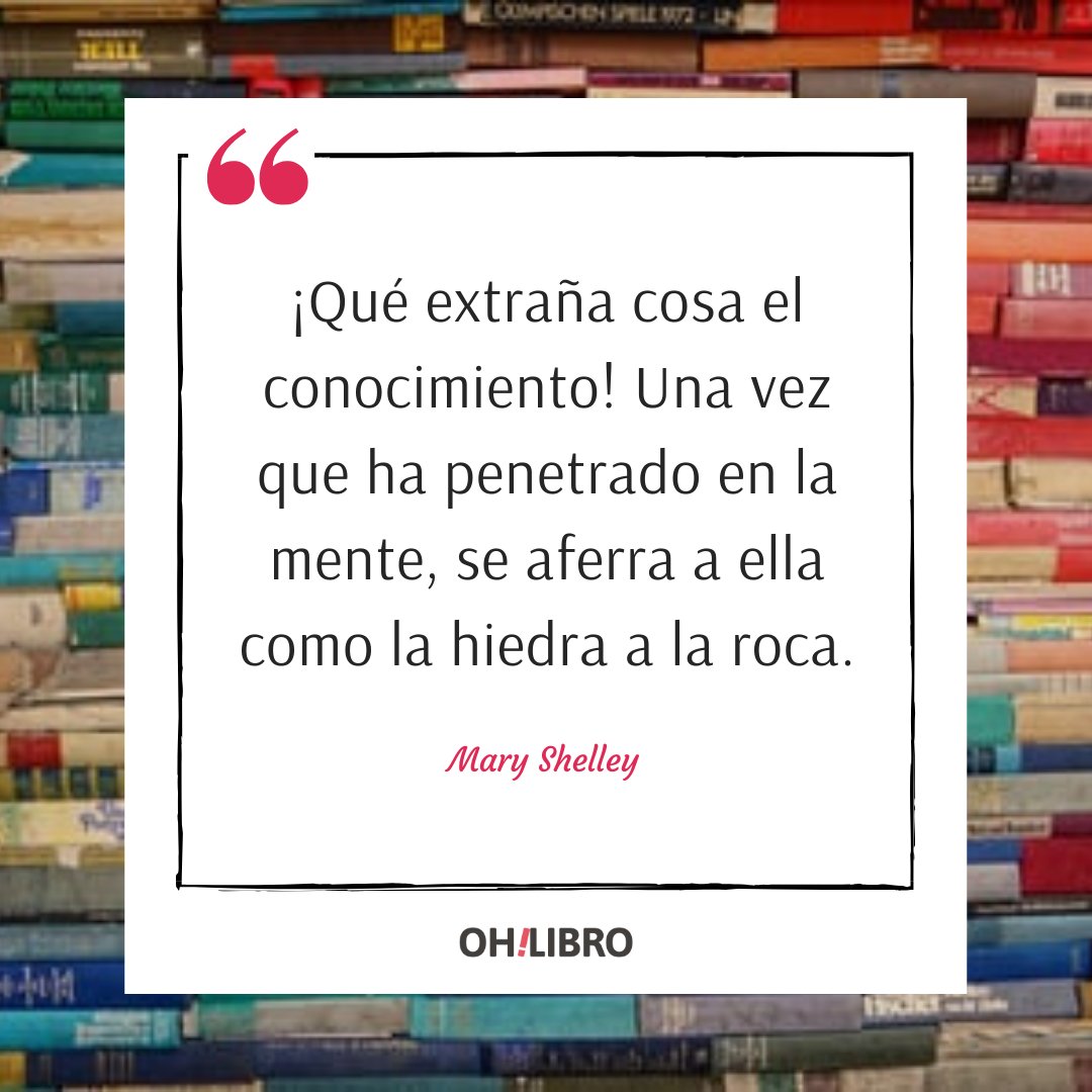 OhLibro's tweet image. ¡Qué difícil es de olvidar aquello que aprendemos! 💭

#FrasesOhLibro  #MaryShelley #FelizLunes