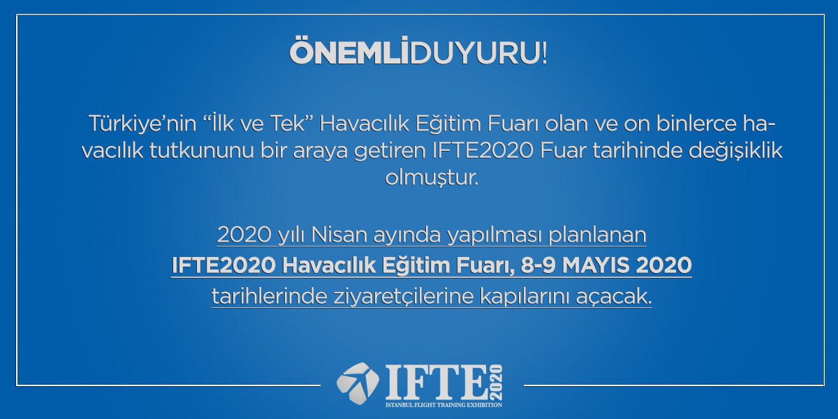 IFTE2020 fuar tarihinde değişiklik olmuştur. IFTE2020 Havacılık Eğitim Fuarı 8-9 MAYIS 2020 TARİHİNDE YAPILACAKTIR. #ifteistanbul #ifte2020
