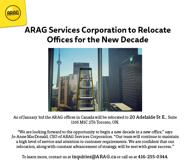 ARAG Services Corporation to #Relocate Offices for the New #Decade.

As of January 3rd, the ARAG offices in Canada will be relocated to 20 Adelaide St E., Suite 1105 M5C 2T6 Toronto, ON.

To learn more, contact us at inquiries@ARAG.ca.