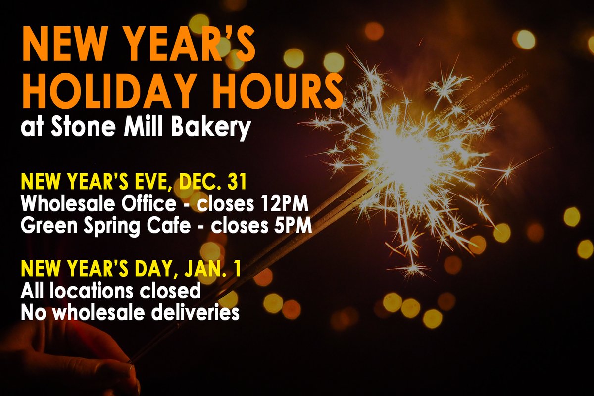 All Stone Mill Bakery locations are closed New Year's Day. Regular business hours &amp; wholesale deliveries resume Thurs. 1/2/20. See you in the new year! 
stonemillbakery.com/holiday-hours
.
.
.
#StoneMillBakery #StoneMill #Bakery #HappyNewYear #NewYear #NewYears #NewYearsEve #HappyHolidays