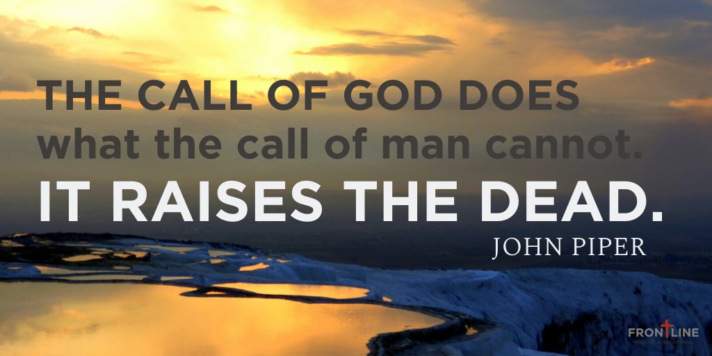 The call of God does what the call of man cannot. It raises the dead.  #JohnPiper #gospel #greatcommission