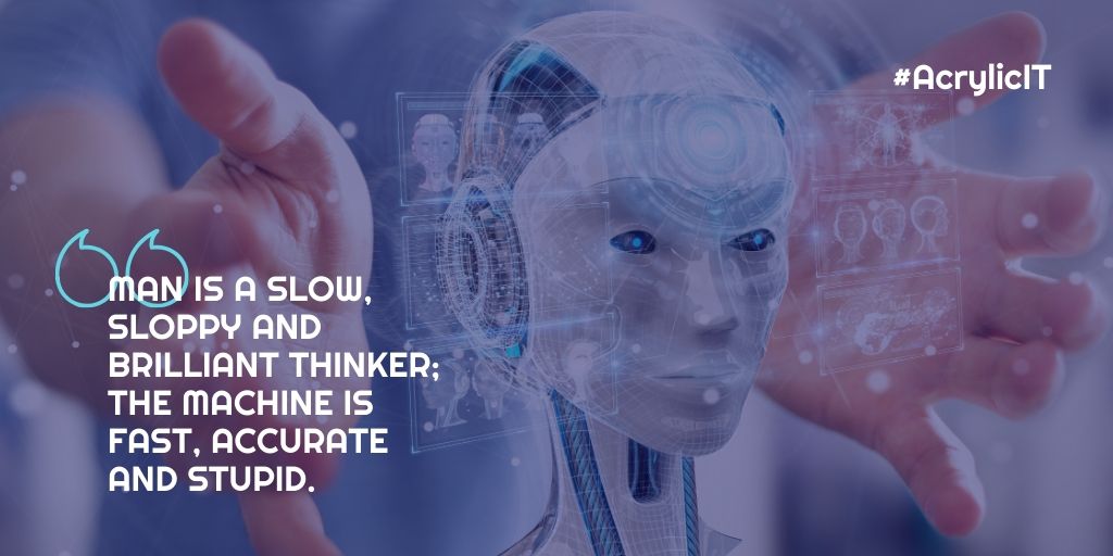 AcrylicIt's tweet photo. As William M. Kelly said, "Man is a slow, sloppy and brilliant thinker; the machine is fast, accurate and stupid.” Put the two together and you have a recipe for a #successful #business... https://t.co/5h8Qaa0SNx