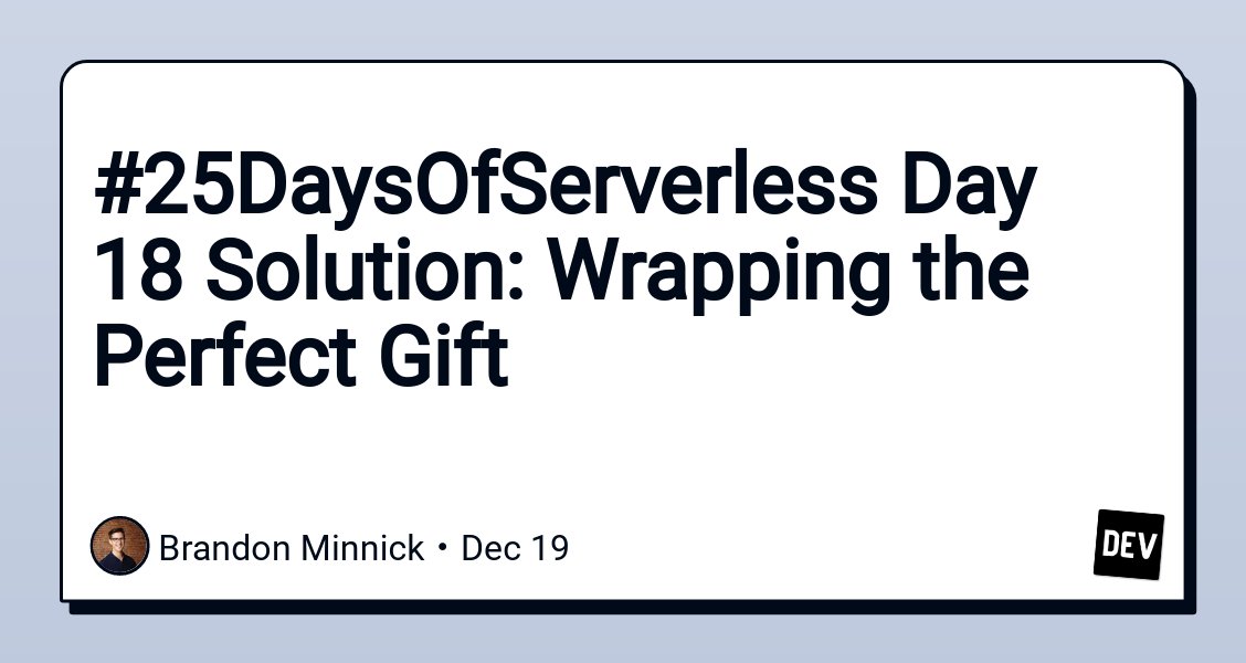 PaulomorgadoN's tweet photo. > #25DaysOfServerless Day 18 Solution: Wrapping the Perfect Gift https://t.co/O4Zu3k4yIe https://t.co/raq5WVSCgS