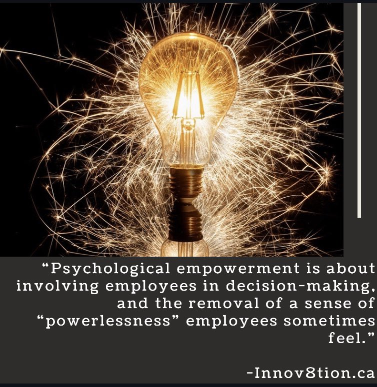 Psychological empowerment is about involving employees in decision-making, and the removal of a sense of “powerlessness” employees sometimes feel. Learn more at innov8tion.ca/empower