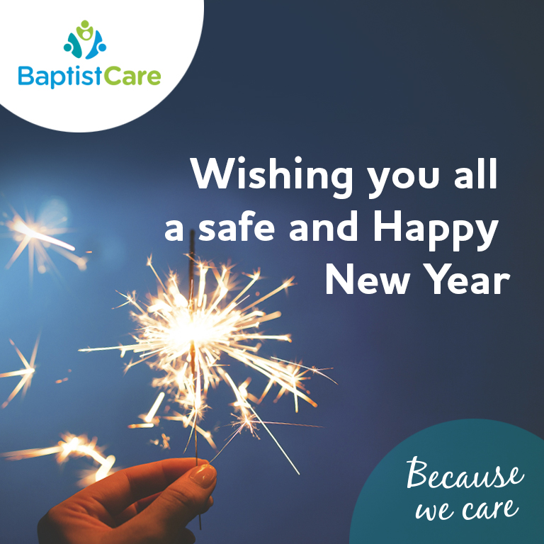 From BaptistCare, wishing you all a safe & Happy New Year.