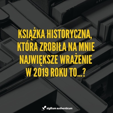 SAuthenticum's tweet photo. #SigillumPyta Kończy się rok, czas na podsumowania. Jaką książkę historyczną przeczytaliście w 2019 roku, która zrobiła na Was wrażenie? (Może być publikacja naukowa, popularnonaukowa, etc.) https://t.co/xx2FlMz5ye