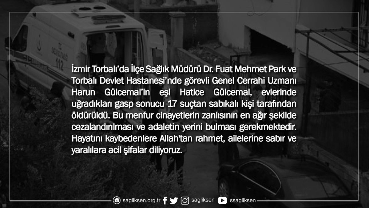 İzmir Torbalı'da Dr. Fuat Mehmet Park ve Dr. Harun Gülcemal’in eşi Hatice Gülcemal'i gasp ederek öldüren cinayet zanlısının en ağır şekilde cezalandırılmasını istiyoruz. Hayatını kaybedenlere Allah'tan rahmet, ailelerine sabır, yaralılara acil şifalar diliyoruz.
#doktorlarölüyor