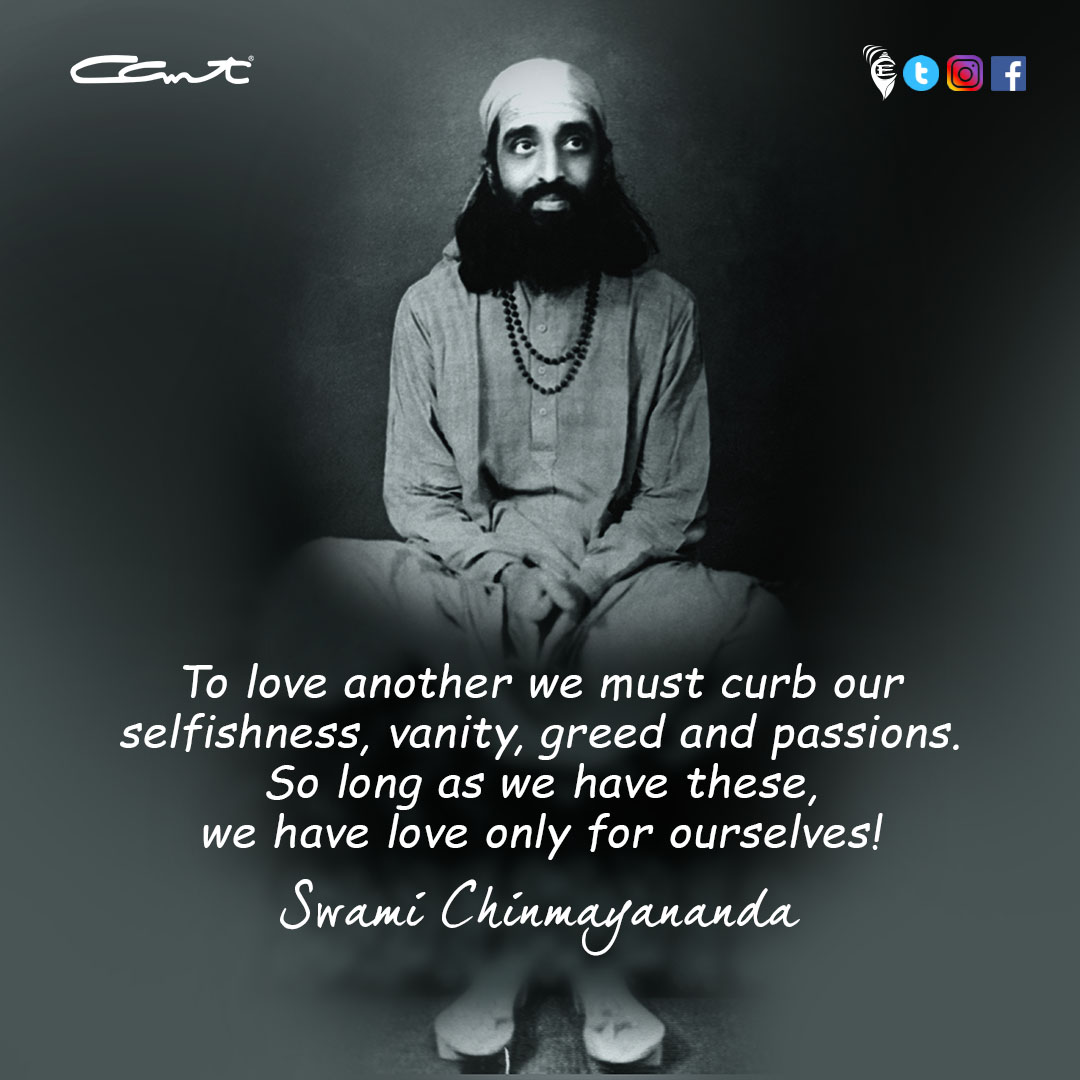Chinmayananda's tweet photo. To love another we must curb our selfishness, vanity, greed and passions. So long as we have these, we have love only for ourselves!
#Chinmayam
#InspiringBytes
#vedanta
#wordsofwisdom https://t.co/dZSDeARCRr