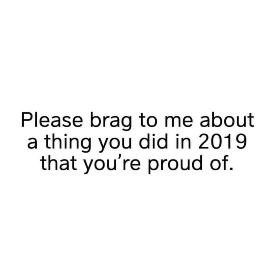 JNOG23's tweet photo. Please brag to me about something you did in 2019 of which you are proud. Comment below- you’ll make my day! #spreadcheer #beproud #beyou https://t.co/riQ5j3eWrR