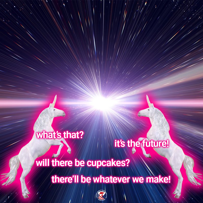 Two unicorns named Dennis and butterscotch flying through a portal. The text reads: what's that? The future! Will there be cupcakes? There'll be whatever we make!