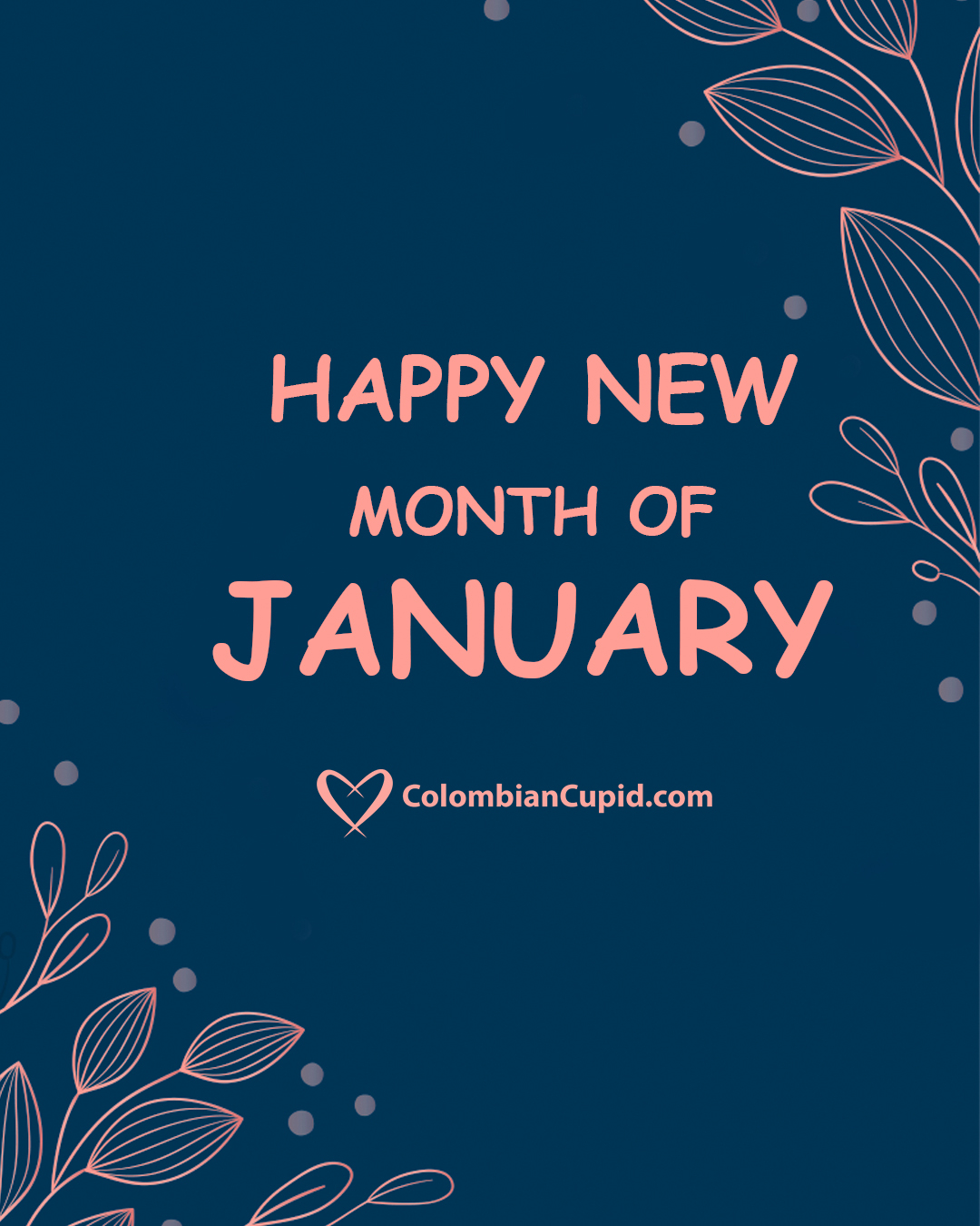 Colombiancupid Wishing You 12 Months Of Success 52 Weeks Of Laughter 365 Days Of Fun 8760 Hours Of Joy Minutes Of Good Luck And Seconds Of Happiness Happy