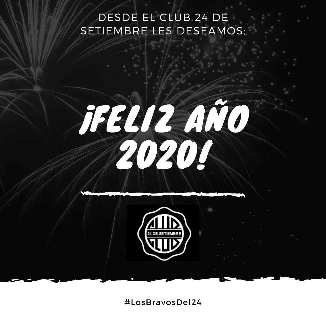 Desde el Club 24 de Setiembre deseamos de corazón que el 2020 este lleno de éxitos , bendiciones, salud, amor y mas proyectos que comenzar y culminar. Que sigamos trabajando más unidos que nunca para engrandecer a nuestro querido club 🎉🎉⚽️🏆♥️#LosBravosDel24