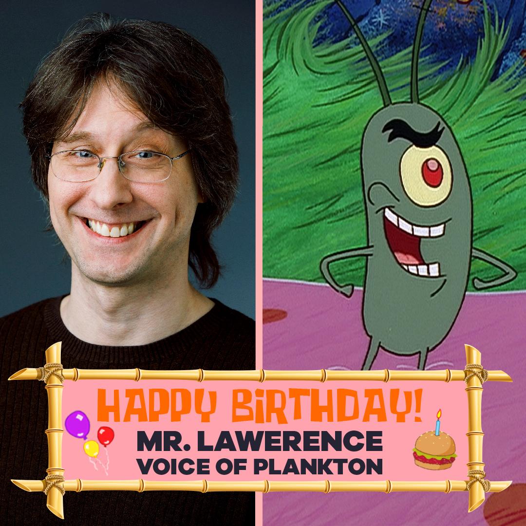 Happy Birthday to the voice of Plankton, Mr. Lawrence! 