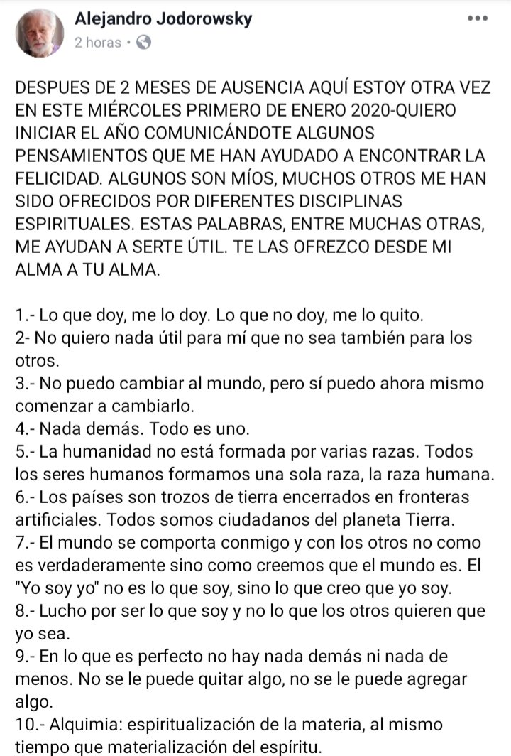 alejodorowsky's tweet image. DESPUES DE 2 MESES DE AUSENCIA AQUÍ ESTOY OTRA VEZ EN ESTE MIÉRCOLES PRIMERO DE ENERO 2020-QUIERO INICIAR EL AÑO COMUNICÁNDOTE ALGUNOS PENSAMIENTOS QUE ME HAN AYUDADO A ENCONTRAR LA FELICIDAD.