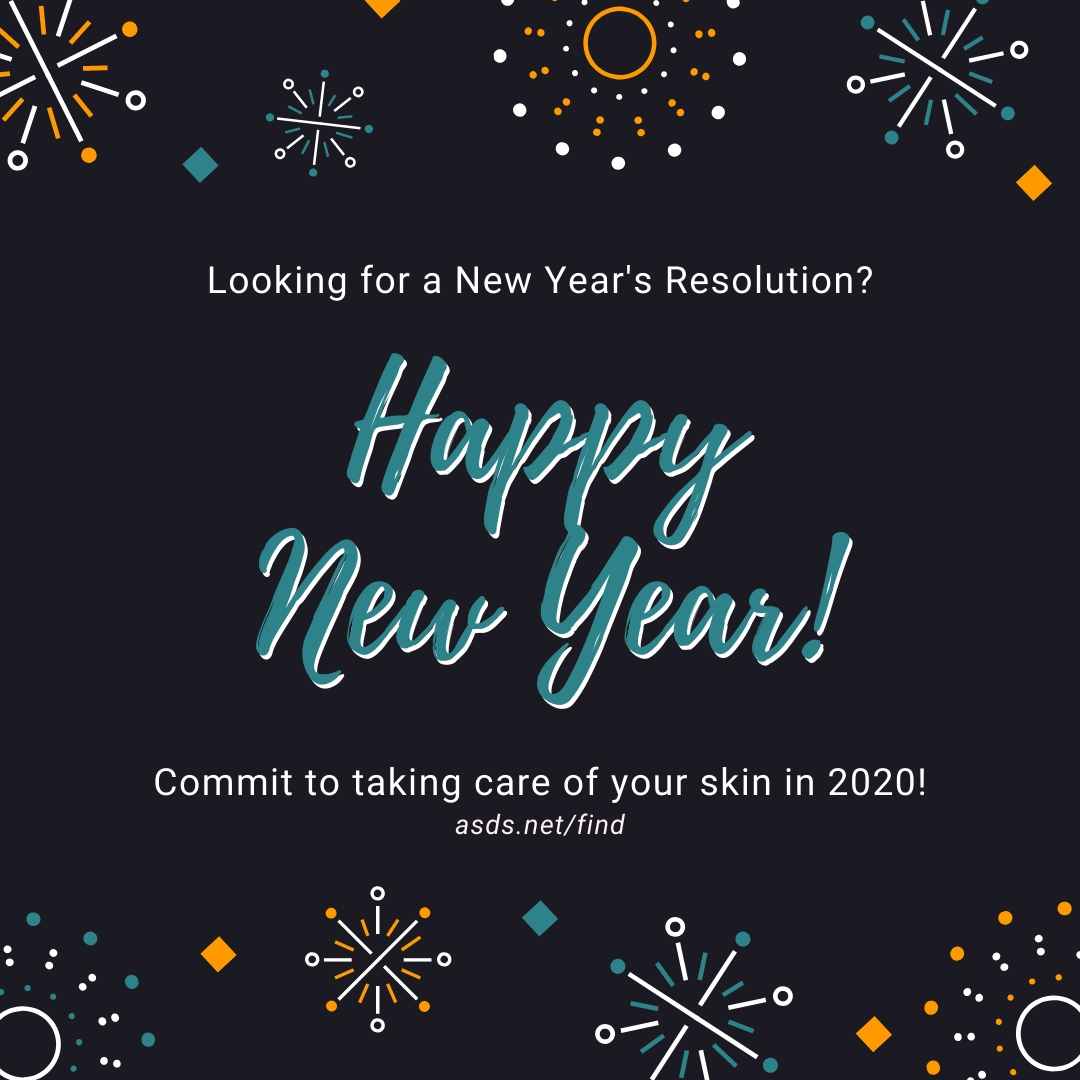Happy New Year! Looking for a #NewYearsResolution? Commit to taking care of your skin in 2020 with healthy skin habits like daily SPF, monthly self-exams and annual visits to your #BoardCertifiedDermatologist. asds.net/find #ASDSSkinMD #HappyNewYear #HealthySkin