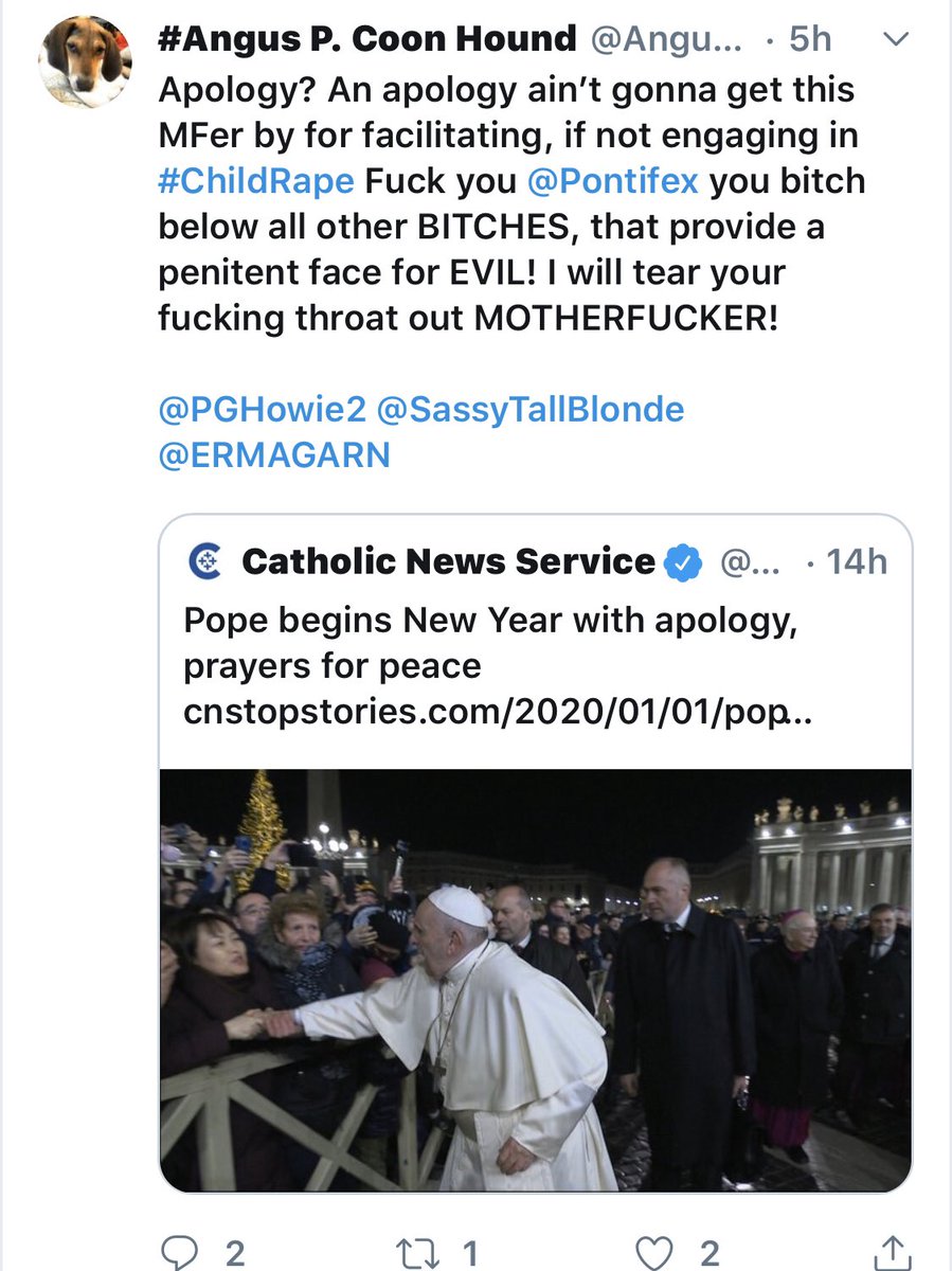 firemanjohn629's tweet photo. To whom it may concern my dog #Angus has had his account suspended for calling out #ChildRaping @Pontifex he suggests you each adopt a dog, and find alternate means to to communicate. @jack your CUNT is showing.
@SassyTallBlonde @ERMAGARN @PGHowie2 @heatherpeno @_Mona_Bella https://t.co/RfmhlDlkED