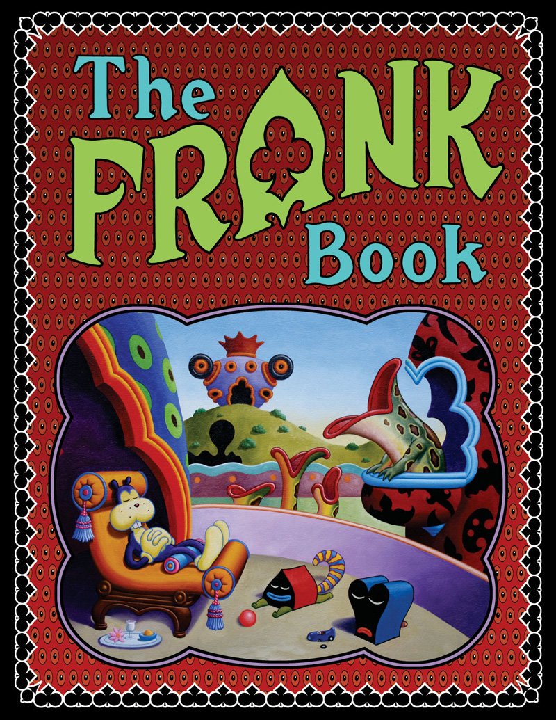 The Frank Book by Jim Woodring - I love this book even if I can't always tell what it means. It's weird and trippy and so so fun to read.