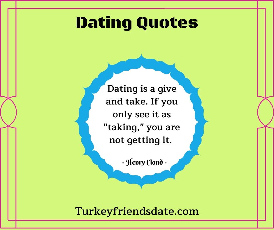 DatingTurkey's tweet photo. Awesome Dating Quote of the day!

"Dating is a give and take. If you only see it as "taking," you are not getting it."

Dating quotes shared by Turkey Friends Date.

 https://t.co/KpxKMWM8NX

#TurkeyDatingQuotes #TurkeyDating https://t.co/1Py5NjeO6I