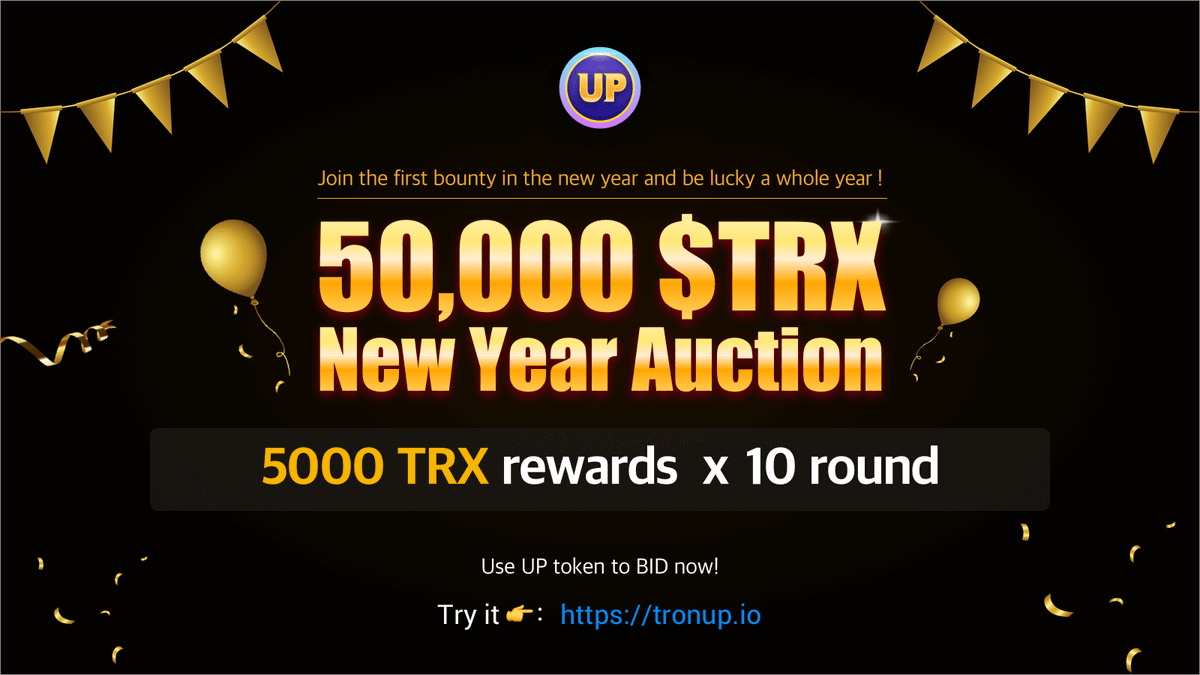 🔥50,000 $TRX New Year Auction🔥
🤑5000 #TRX rewards x 🥳10 round
💵Join the first bounty in the new year and be lucky a whole year! 
👏🏻Use UP token to BID now!
Try it 👉：tronup.io