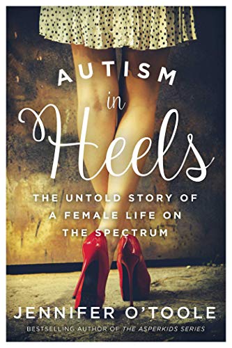 #ad for those in the US, the #kindle edition of the Autism in Heels: The Untold Story of a Female Life on the Spectrum by Jennifer Cook O'Toole (@JennyOAuthor - author of @Asperkids) is now available on #Amazon for $1.99 #asd #ActuallyAutistic #Autism amzn.to/2ucbitT