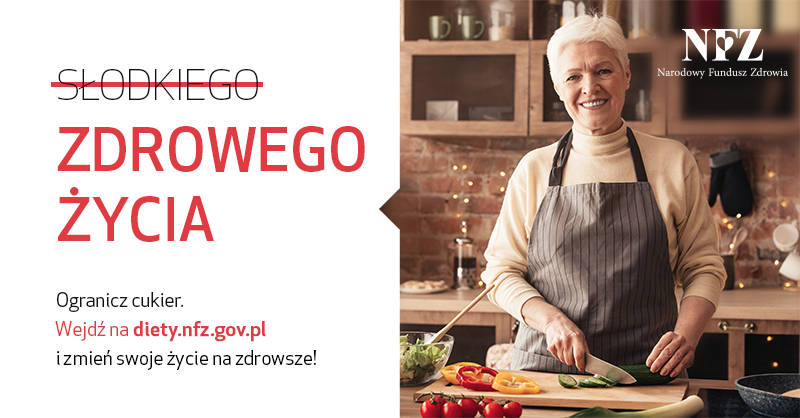 Kolorowa fotografia. Na białym tle tekst w kolorach czarnym i czerwonym: Słodkiego (przekreślone słowo) Zdrowego Życia. Poniżej: Ogranicz cukier. Wejdź na diety.nfz.gov.pl i zmień swoje życie na zdrowsze!