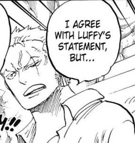 I know Zoro’s talking about the statement from last chapter but because it came right after him yelling at the top of the page this had me rolling Luffy: I’m gonna kick ya! I’m gonna punch ya!Zoro, nodding sagely: I agree with Luffy’s profound statement.  #OPGrant