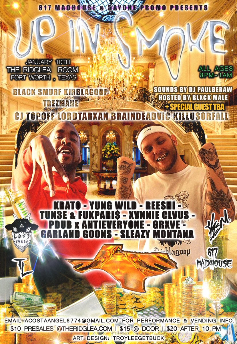 txbangers's tweet photo. 🌬 UP IN SMOKE 🌬

🚀 JAN. 10 @ THE RIDGLEA ROOM FT WORTH TX 🚀

⛈ @IAmHustleGod ⛈
⚡️ @KirbLaGoop ⚡️
❄️ @trezmane ❄️
🍄 @CJTopOff 🍄
🧠 @braindeadvic 🧠
👁 @GarlandGoons47 👁
🌊 @MikulProduction 🌊
🌪 @blxckmale 🌪
💫 @lordtarxan 💫
🤬 @SleazyMontana 🤬
✌️ @Rishizzle ✌️
+ MORE https://t.co/lmxUDdjs5X