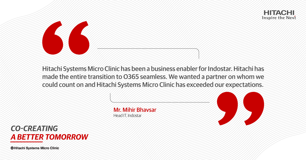 Hitachi Systems Micro Clinic Hitachisysmc A Certified Microsoft Licensing Solution Partner Together With In House Experts Implemented And Developed The Migration Strategy For Indostar A Leading Non Banking Finance Company From On