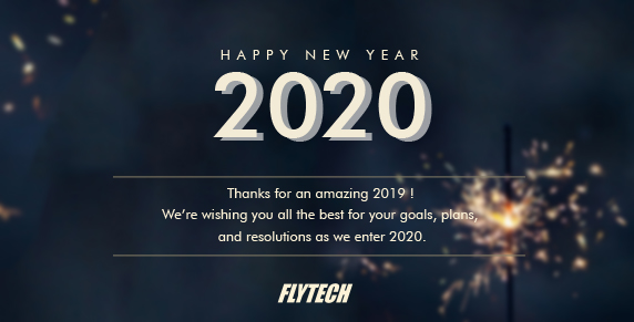 2019 is another fruitful year for Flytech thank to our customers and partners. 
We are ready to achieve greater success with you in 2020!