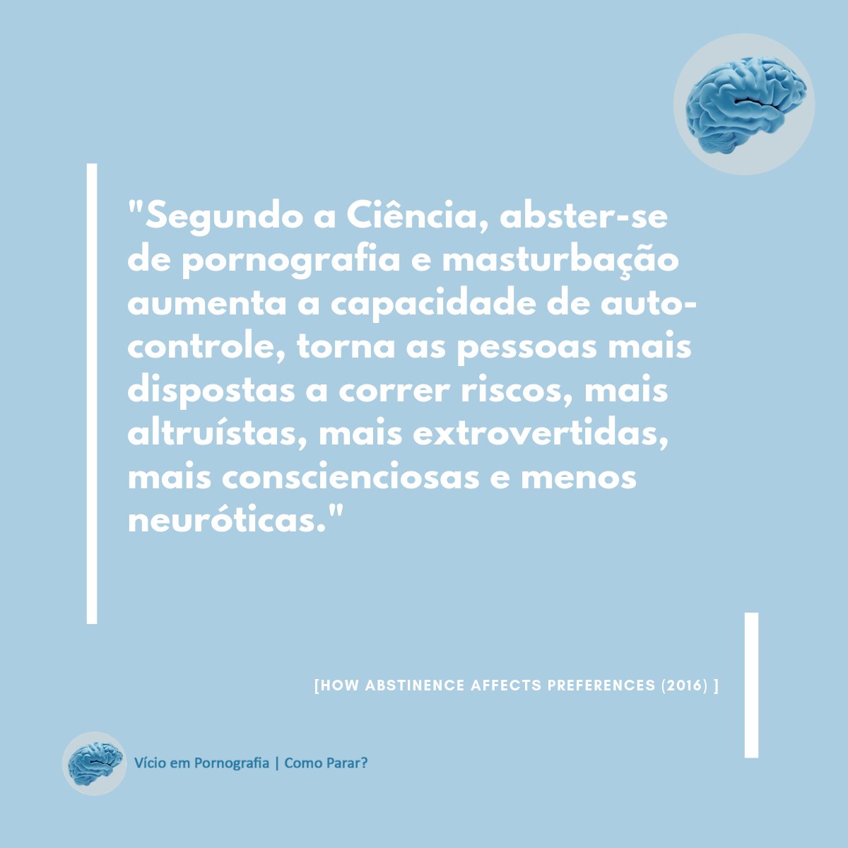 como_parar's tweet photo. "Segundo a Ciência, abster-se de pornografia e masturbação aumenta a capacidade de auto-controle, torna as pessoas mais dispostas a correr riscos, mais altruístas, mais extrovertidas, mais conscienciosas e menos neuróticas." [How Abstinence Affects Preferences (2016) ] https://t.co/GkCgy1UIob