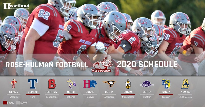 2020 <a href="/RoseHulmanFB/">Rose-Hulman Football</a> Schedule

9/5 at <a href="/WabashFB/">Wabash College Football</a> 
9/12 vs. <a href="/TrineThunderFB/">Trine Thunder FB</a>
9/19 Bye
9/26 at <a href="/BenUFootball/">Benedictine Football</a>
10/3 vs. @DCFBJackets
10/10 at <a href="/HanoverFTBL/">Hanover Football</a>
 10/17 at <a href="/AUFootball__/">Anderson University Football</a>
 10/24 vs. <a href="/MU_SpartanFB/">Manchester Football</a>
 10/31 at <a href="/BlufftonFB/">Bluffton Football</a>
 11/7 vs. <a href="/FCGrizFootball/">Franklin College Football</a>
 11/14 at <a href="/MSJ_FB/">Mount St. Joseph Football</a>

#WeWork