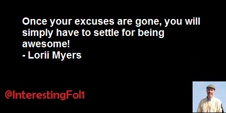 LetsGoFishin60's tweet photo. Once your excuses are gone, you will simply have to settle for being awesome! - Lorii Myers https://t.co/AiGPs6rG3G