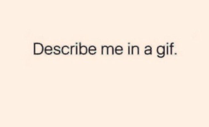 ‪Describe me in a gif.‬