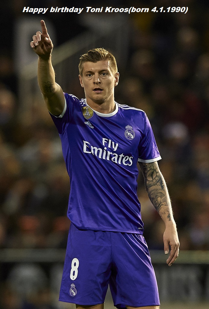 Happy birthday Toni Kroos(born 4.1.1990)  