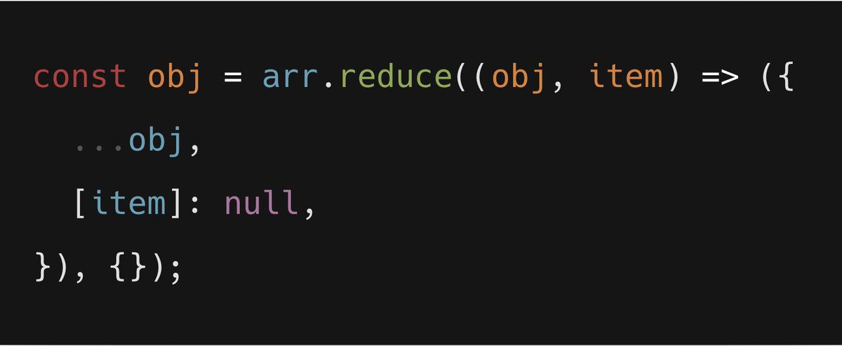 I saw ones similar to the above, but the author had realised the reduce was being used for decoration. So to avoid that, they create a new object on each iteration.This is not only obfuscated, it's O(n2) slow.It might make you look smart to other developers though! 
