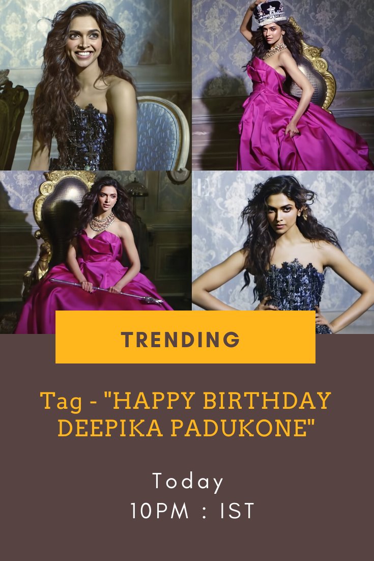Reminder: We are trending Happy Birthday Deepika Padukone at 10pm IST today!   