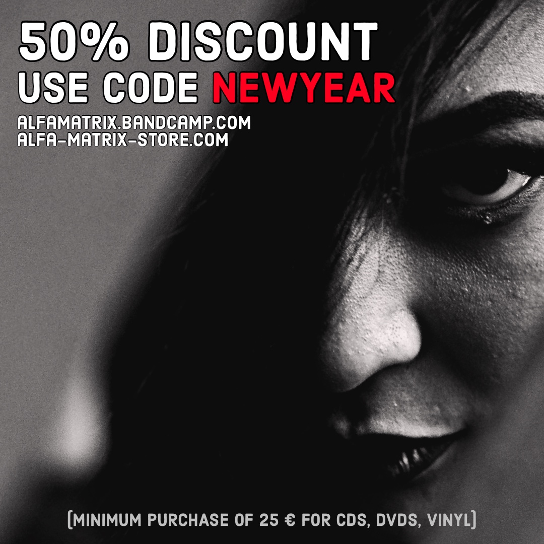 New years sales!
Use the code NEWYEAR on alfamatrix.bandcamp.com or at alfa-matrix-store.com and you'll get a 50% discount on your order !