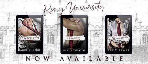 ★ KING UNIVERSITY SERIES ★

Depravity by #JacobChance
US: amzn.to/2XwvCzR
AU: amzn.to/2HZyv6Z

Devilry by #MarleyValentine
US: amzn.to/2X1zuvS
AU: amzn.to/31rvALW

Debauchery by #RemyBlake
US:amzn.to/2XLnEq4
AU: amzn.to/2J6d5pt