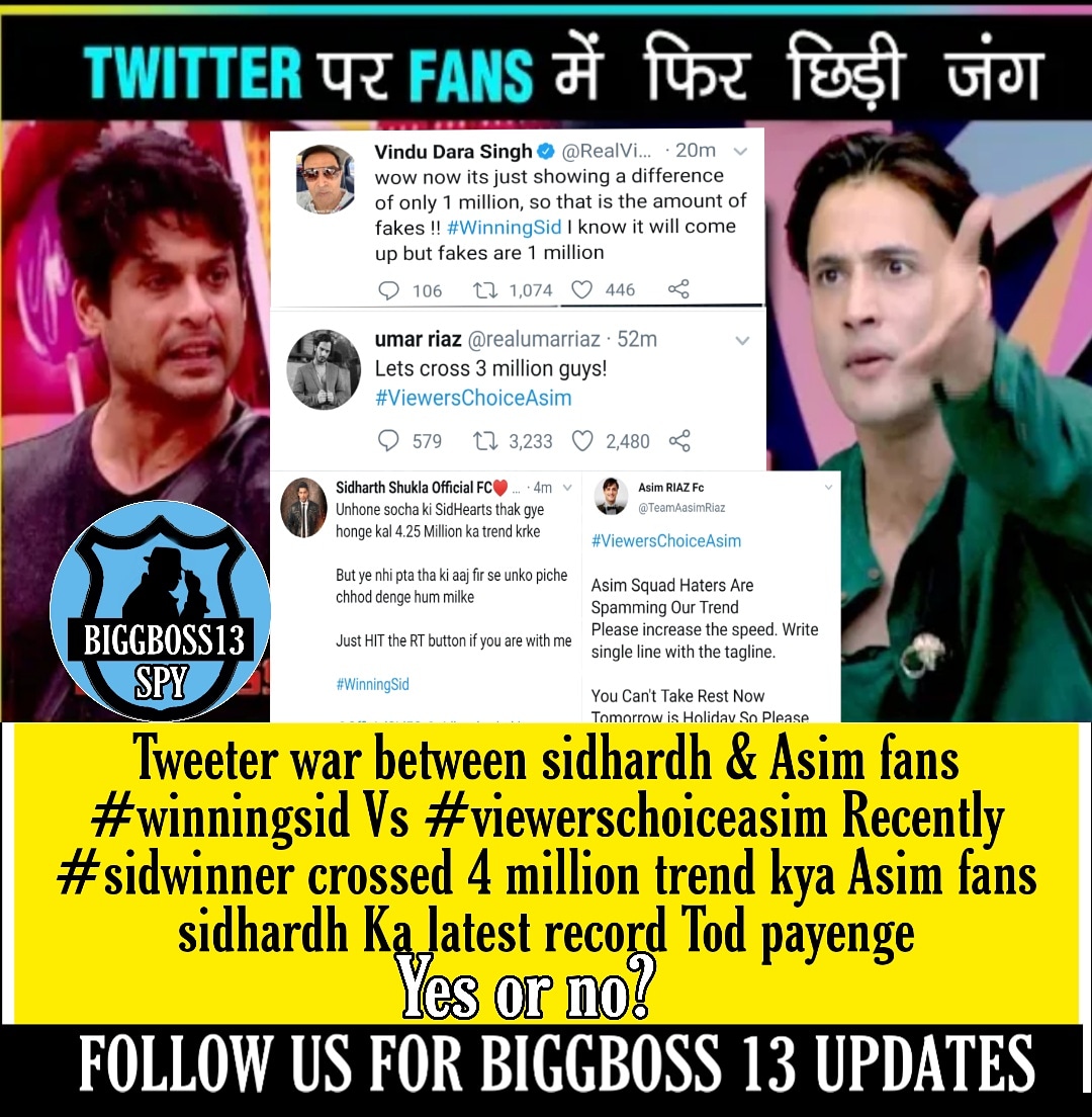 Tweeter war between sidhardh &amp; Asim fans #winningsid Vs #viewerschoiceasim Recently #sidwinner crossed 4 million trend According to you guys kya Asim fans sidhardh Ka latest record aaj Tod payenge 
#SidharthShukla #AsimRiaz 
Yes or no