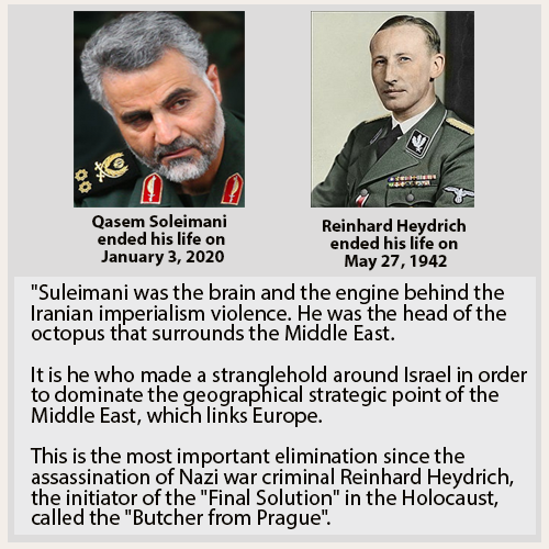 "Suleimani was the brain and the engine behind the Iranian violence. He was the head of the octopus that surrounds the Middle East. Nazi war criminal Reinhard Heydrich