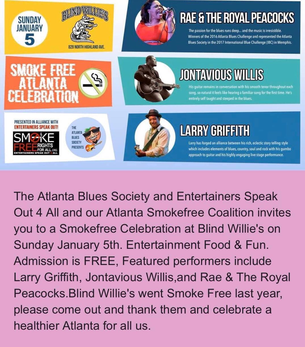 We look forward to seeing everyone today at the @SmokeFreeATL Celebration 6- 930 at Blind Willie’s Blues Club! Free cover, Free entertainment, Free food & Smoke Free!  Music by @lgriffith99 @JontaviousMusic and Rae and The Royal Peacocks!  #atlantabluessociety #smokefreeatlanta