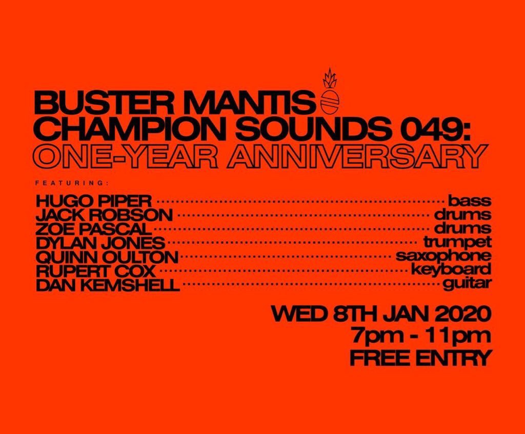 Champion Sounds celebrates 1st anniversary, over 40 improv evenings from London’s young jazz musicians on 8th Jan. Run by
Hugo Piper with Jack Robson,Zoe Pascal,Dylan Jones,Quinn Oulton,Rupert Cox,Daniel Kemshell 7-11 pm Free
<a href="/BUSTERMANTIS/">BUSTER MANTIS</a>