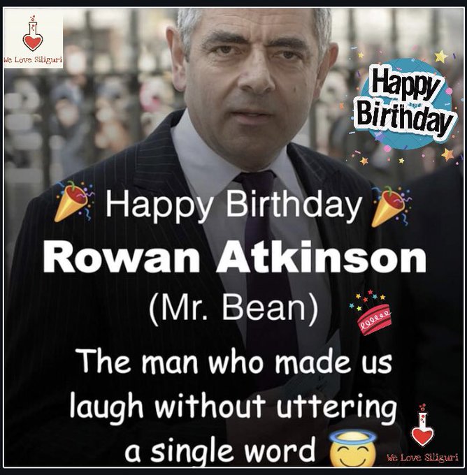 Happy Birthday
ROWAN ATKINSON
childhood hero for many children 