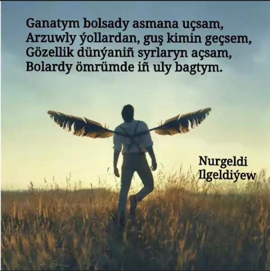 ylhamly's tweet photo. Ganatym bolsady asmana uçsam,
Arzuwly ýollardan, guş kimin geçsem,
Gözellik dünýäniň syrlaryn açsam,
Bolardy ömrümde iň uly bagtym.
Nurgeldi Ilgeldiýew
#şahyr #şygyr #goşgy #poeziýa #edebiýat #ýaşlar #ylham #joşgun https://t.co/j7Gt0GK252