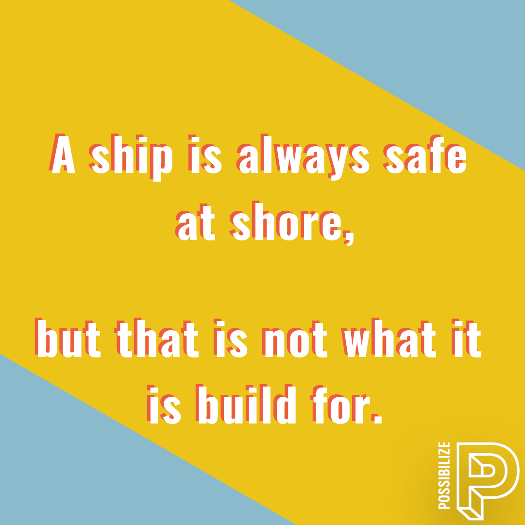 Just like ships 🚢 humans are made to move forward! Don’t stand still in the safe zone, step out of it because humans are designed to face adversity!
#possibilize #possibilizing