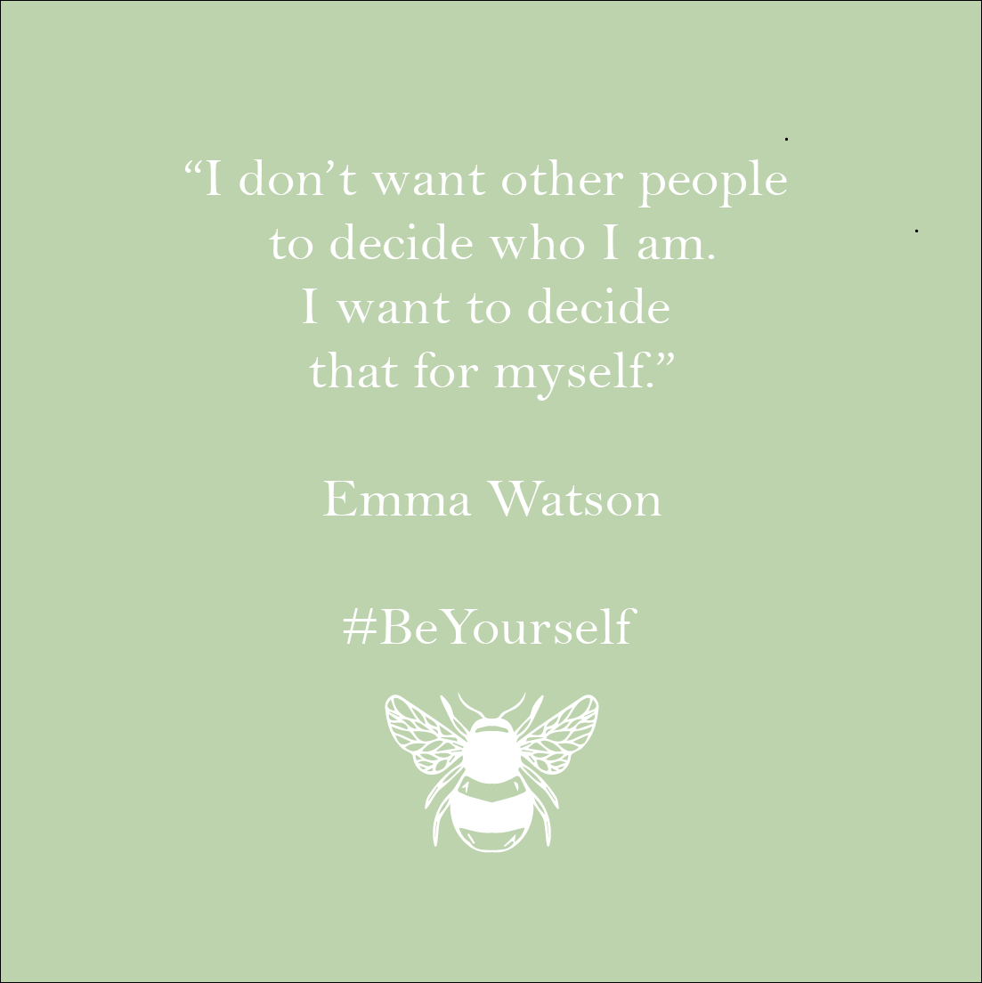 "I don't want other people to decide who I am, I want to decide that for myself"
  ⠀⠀⠀⠀⠀⠀⠀⠀⠀⠀⠀
@emmawatson

#BeYourself