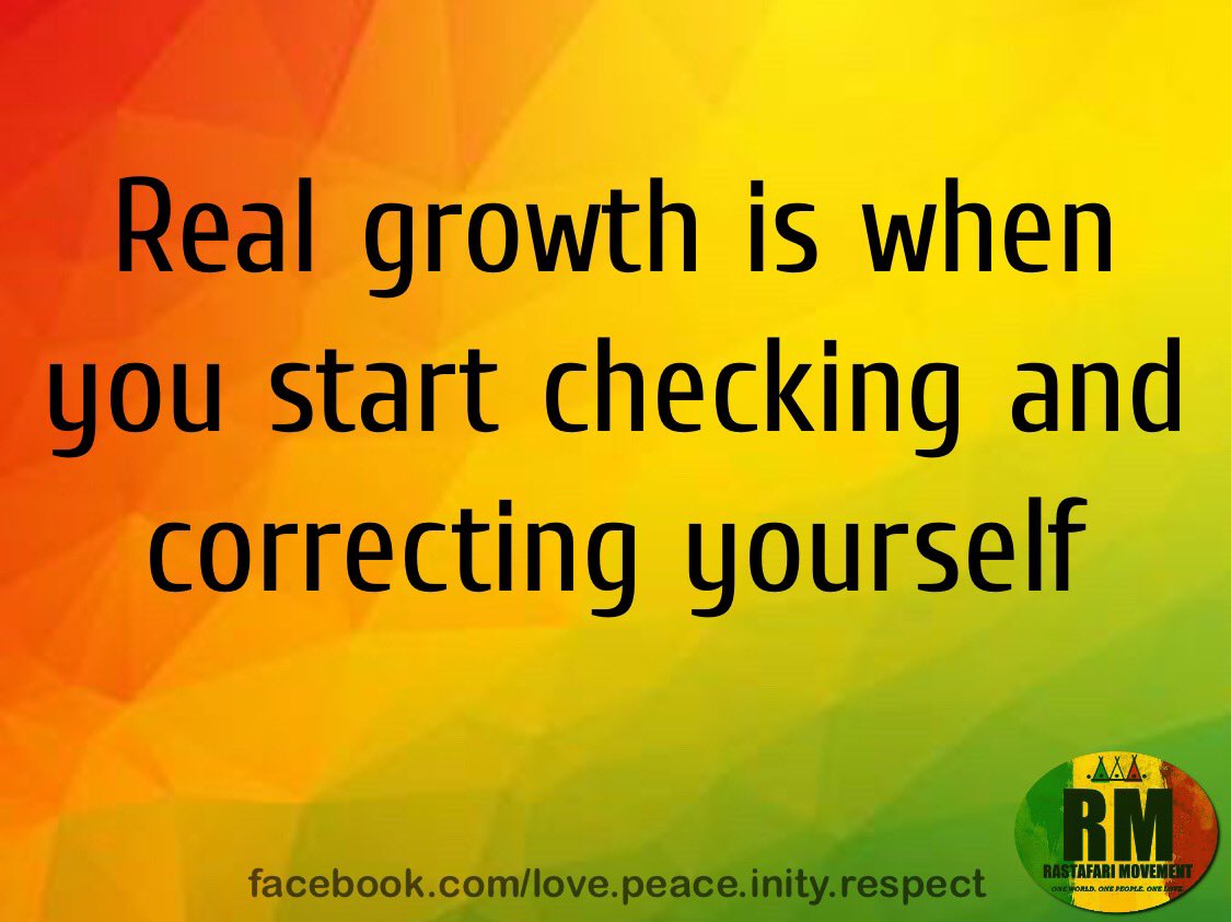 RastafariM's tweet photo. Real growth is when you start checking and correcting yourself. https://t.co/qfniONAnia