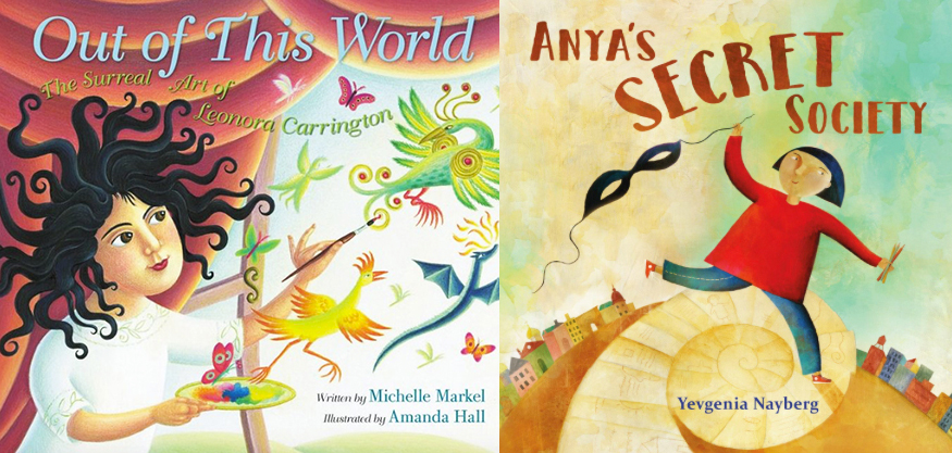 So nice to see OUT OF THIS WORLD: THE SURREAL ART OF LEONORA CARRINGTON by <a href="/MMarkel26/">Michelle Markel</a> with art by Amanda Hall and ANYA'S SECRET SOCIETY by <a href="/znayberg/">Yevgenia Nayberg</a> in "A Mighty Girl's 2019 Books of the Year": bit.ly/2ujXJIN