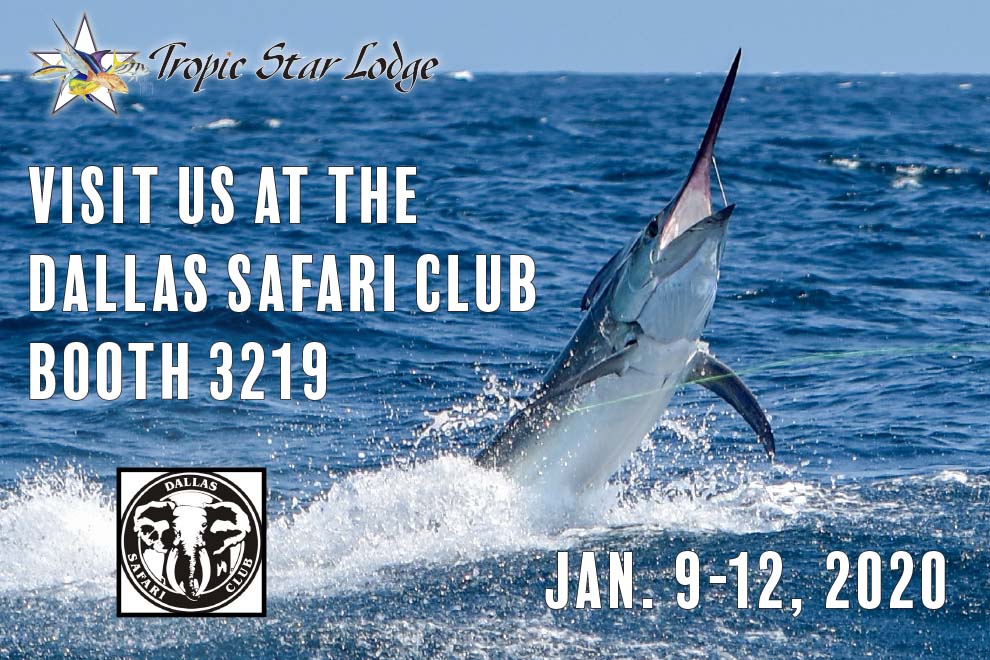We invite our Texas fishing friends to visit us later this week at the Dallas Safari Club Convention Jan 9-12. We've got amazing show specials for you. Safari Club members love Tropic Star Lodge.