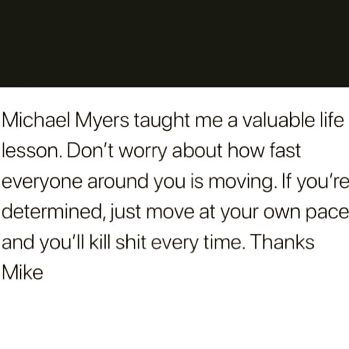 RunGoodYoshi's tweet image. Life lessons from Michael Meyers! 🔪 🎃 👍 

#DailyWisdom
#FoodForThought
#ThanksMike
#InspirationalThoughts
#NeverGiveUp
#GoAtYourOwnPace
#MichaelMeyers
#KeepKillinIt
#SmallStreamersConnect
#SupportSmallStreamers
#TwitchAffiliate
